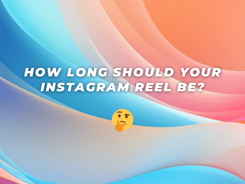 How Long Should Your Instagram Reel Be to Maximize Viral Potential?